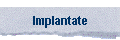 Implantate